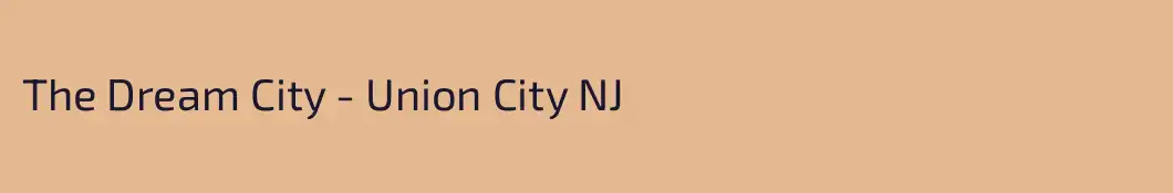 The Dream City - Union City NJ